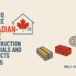 how to choose Canadian made construction materials and prodcuts in 2025